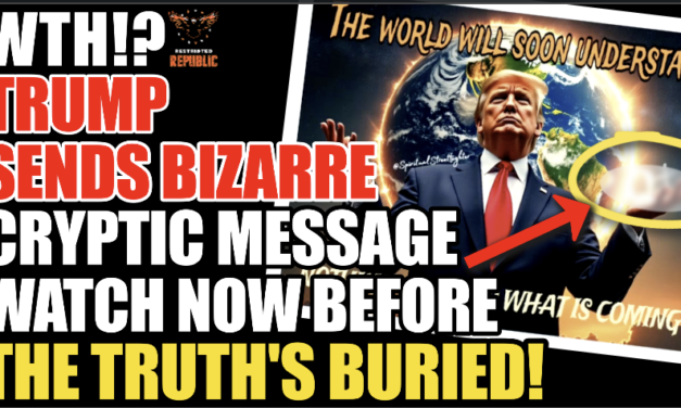 WTH? Trump Sends Bizarre Cryptic Message! Watch NOW Before the Truths Buried!